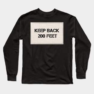 Keep Back 200 Feet - Firefighter Long Sleeve T-Shirt